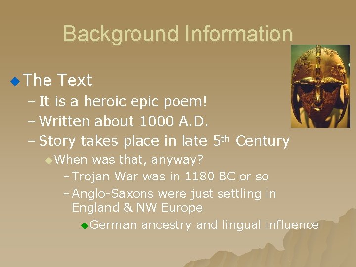 Background Information u The Text – It is a heroic epic poem! – Written