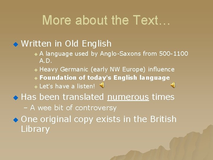 More about the Text… u Written in Old English u. A language used by