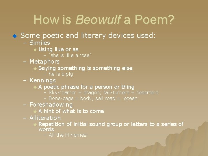 How is Beowulf a Poem? u Some poetic and literary devices used: – Similes