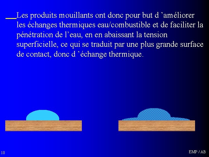 Les produits mouillants ont donc pour but d ’améliorer les échanges thermiques eau/combustible et