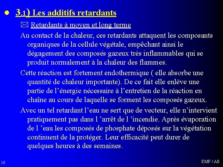 l 3. 1) Les additifs retardants * Retardants à moyen et long terme Au
