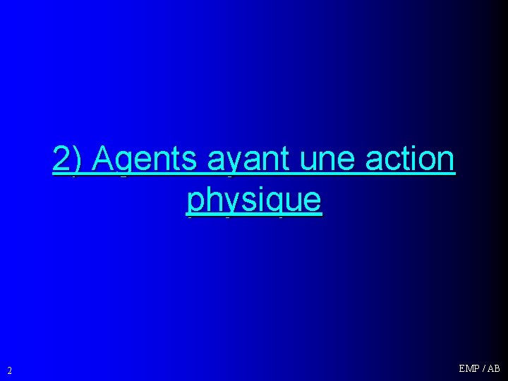 2) Agents ayant une action physique 2 EMP / AB 