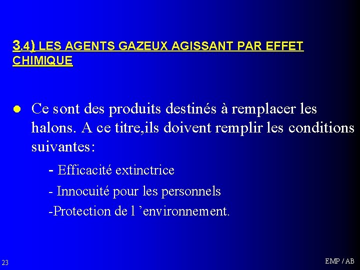 3. 4) LES AGENTS GAZEUX AGISSANT PAR EFFET CHIMIQUE l Ce sont des produits