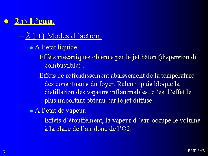 l 2. 1) L’eau. – 2. 1. 1) Modes d ’action. A l’état liquide.