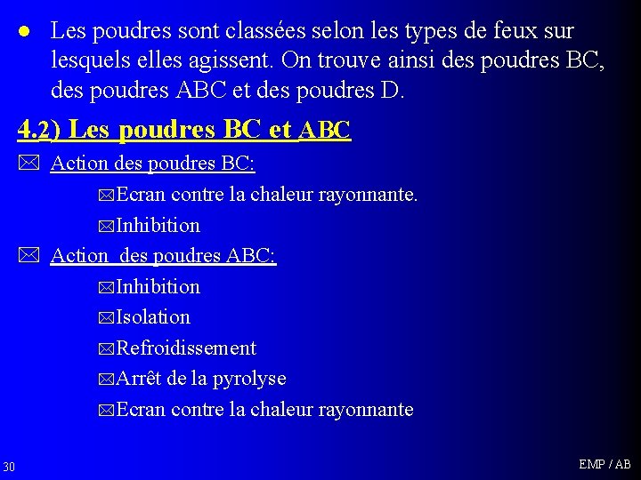 l Les poudres sont classées selon les types de feux sur lesquels elles agissent.