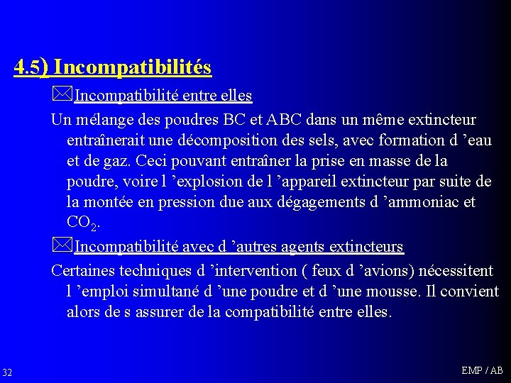 4. 5) Incompatibilités *Incompatibilité entre elles Un mélange des poudres BC et ABC dans