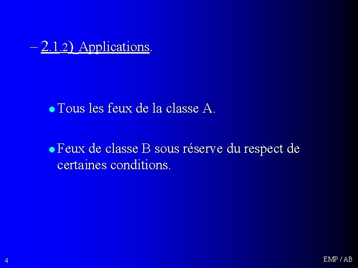 – 2. 1. 2) Applications. l Tous les feux de la classe A. l