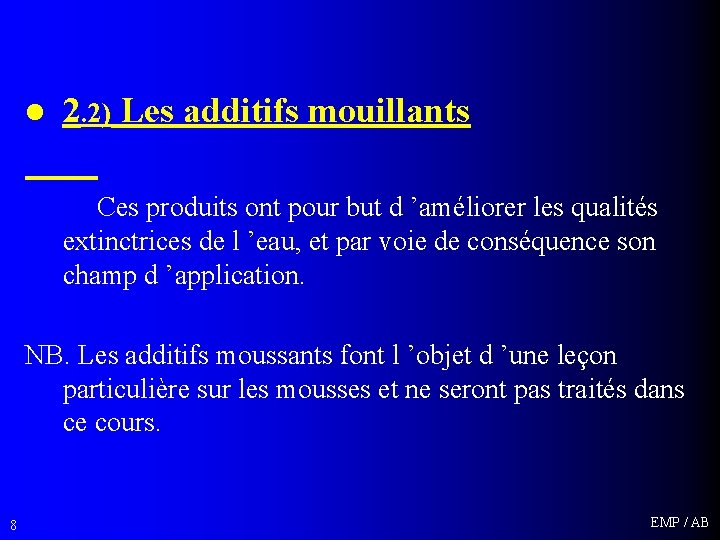 l 2. 2) Les additifs mouillants Ces produits ont pour but d ’améliorer les