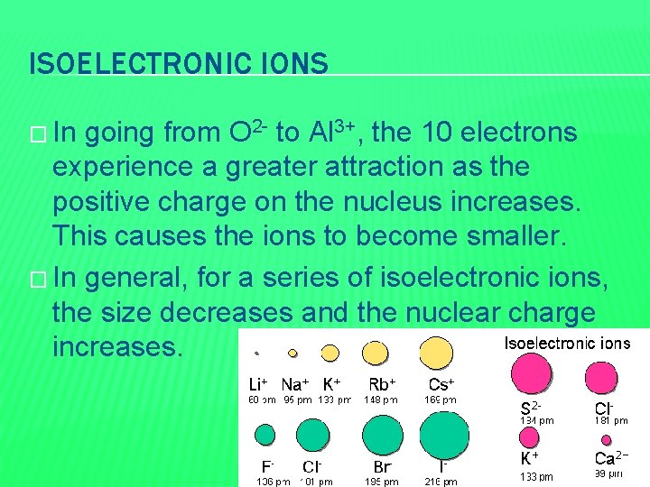 ISOELECTRONIC IONS � In going from O 2 - to Al 3+, the 10