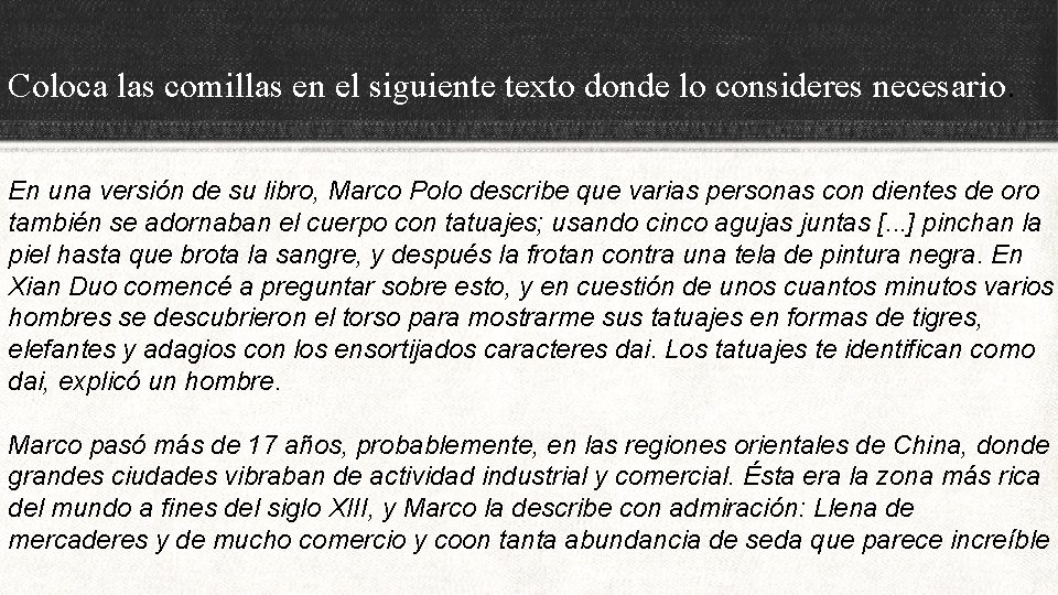Coloca las comillas en el siguiente texto donde lo consideres necesario. En una versión