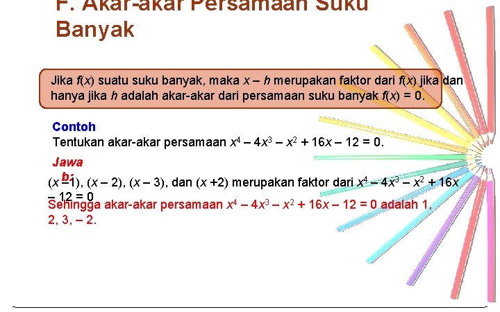 F. Akar-akar Persamaan Suku Banyak Jika f(x) suatu suku banyak, maka x ‒ h