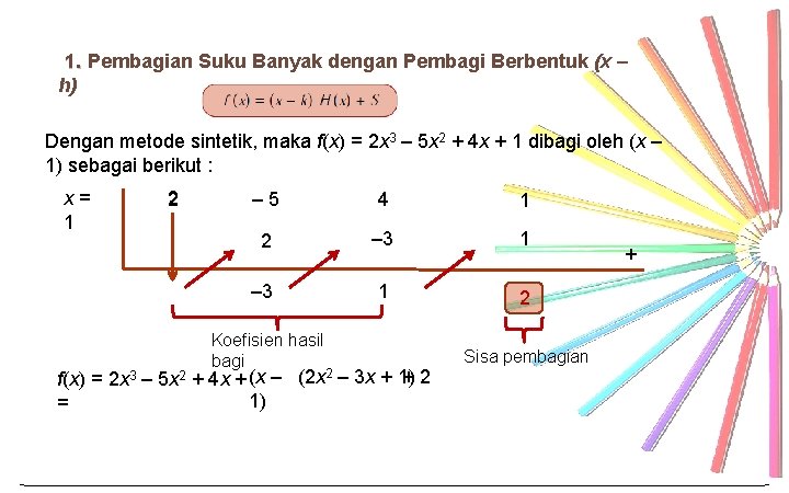 1. Pembagian Suku Banyak dengan Pembagi Berbentuk (x ‒ h) Dengan metode sintetik, maka