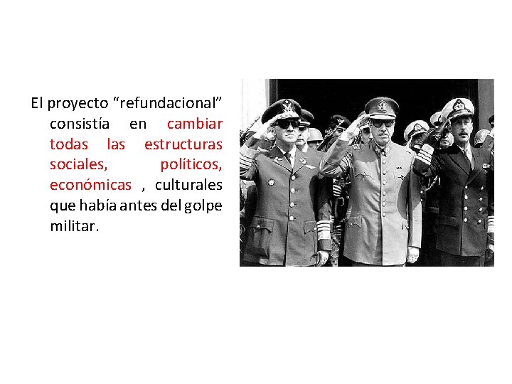 El proyecto “refundacional” consistía en cambiar todas las estructuras sociales, políticos, económicas , culturales