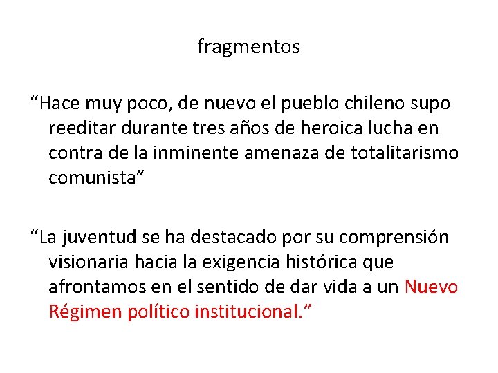 fragmentos “Hace muy poco, de nuevo el pueblo chileno supo reeditar durante tres años