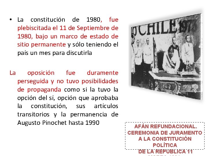  • La constitución de 1980, fue plebiscitada el 11 de Septiembre de 1980,