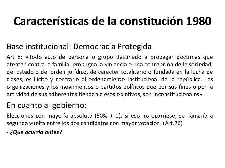 Características de la constitución 1980 Base institucional: Democracia Protegida Art 8: «Todo acto de