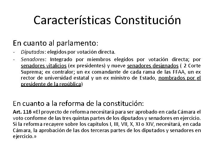 Características Constitución En cuanto al parlamento: - Diputados: elegidos por votación directa. Senadores: Integrado