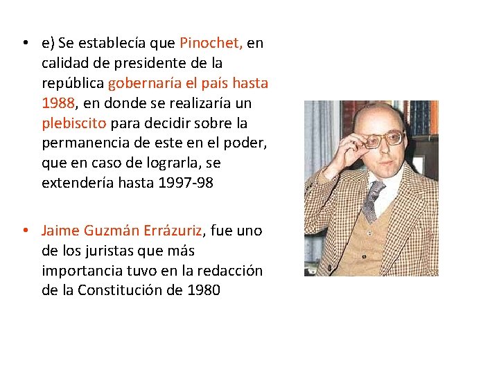  • e) Se establecía que Pinochet, en calidad de presidente de la república