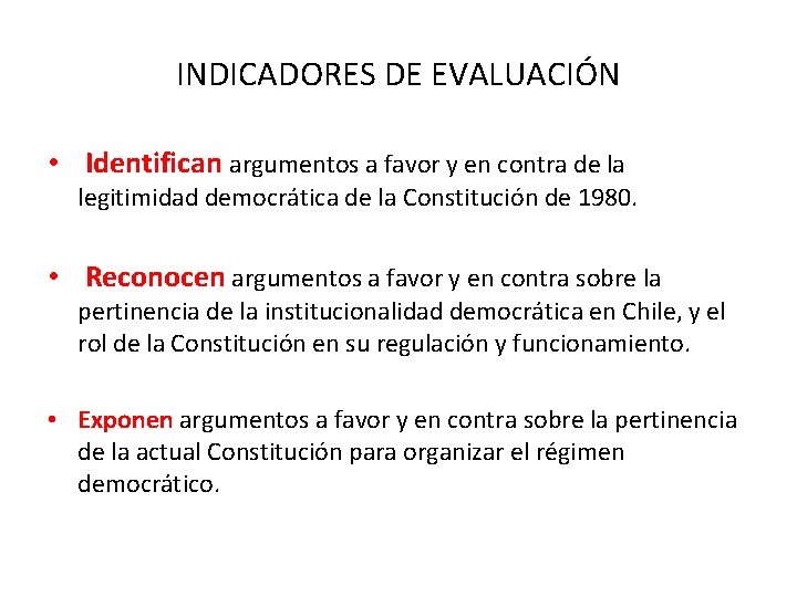 INDICADORES DE EVALUACIÓN • Identifican argumentos a favor y en contra de la legitimidad