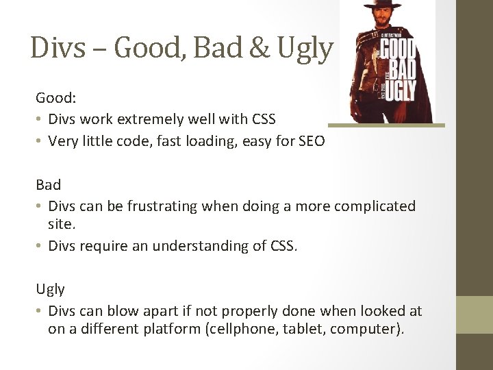 Divs – Good, Bad & Ugly Good: • Divs work extremely well with CSS