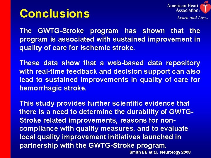 Conclusions The GWTG-Stroke program has shown that the program is associated with sustained improvement