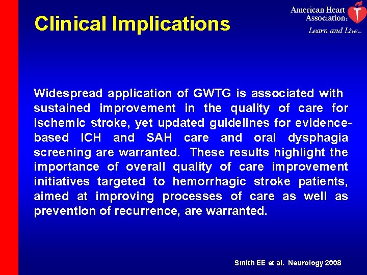 Clinical Implications Widespread application of GWTG is associated with sustained improvement in the quality