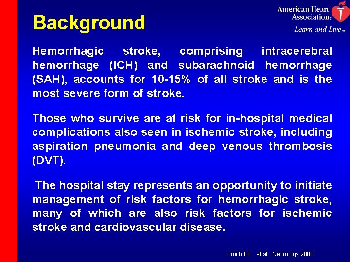 Background Hemorrhagic stroke, comprising intracerebral hemorrhage (ICH) and subarachnoid hemorrhage (SAH), accounts for 10