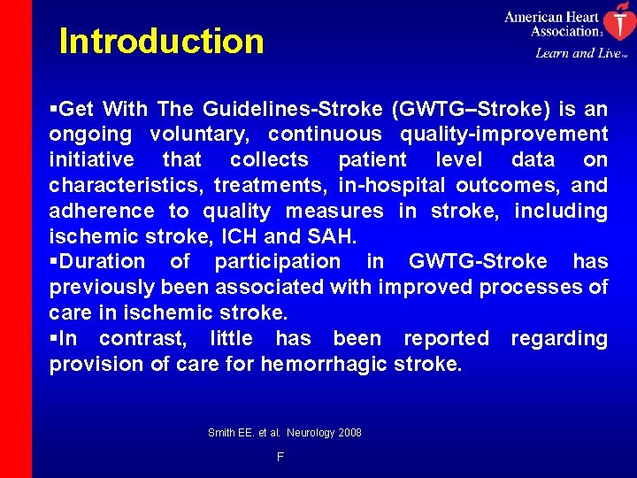 Introduction §Get With The Guidelines-Stroke (GWTG–Stroke) is an ongoing voluntary, continuous quality-improvement initiative that