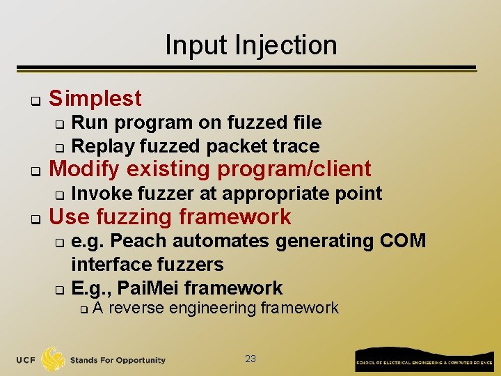 Input Injection q Simplest Run program on fuzzed file q Replay fuzzed packet trace