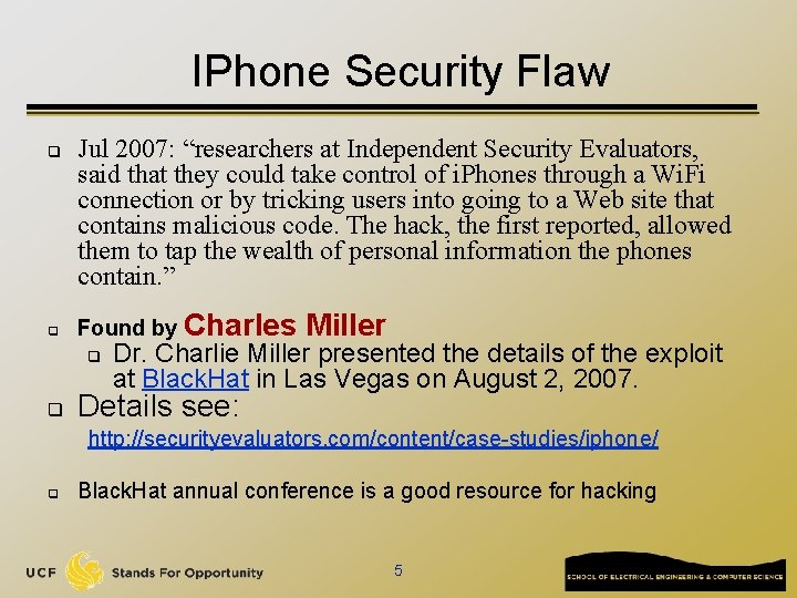 IPhone Security Flaw q q Jul 2007: “researchers at Independent Security Evaluators, said that