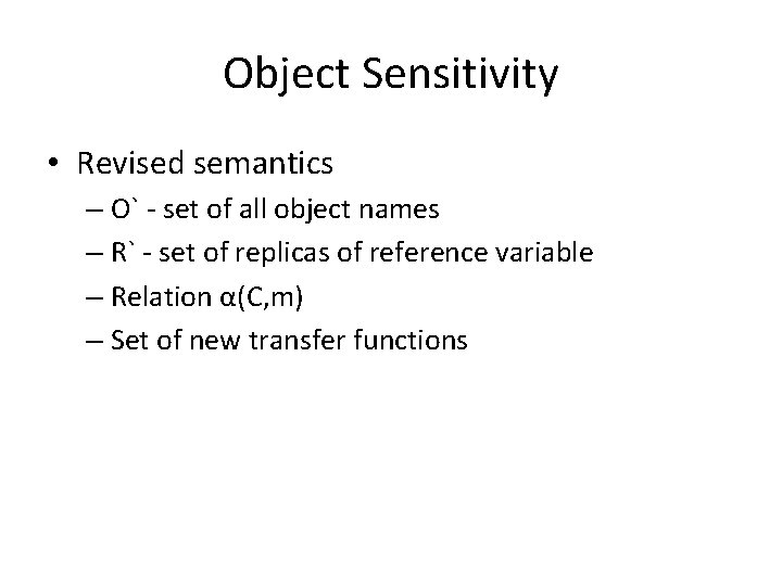 Object Sensitivity • Revised semantics – O` - set of all object names –