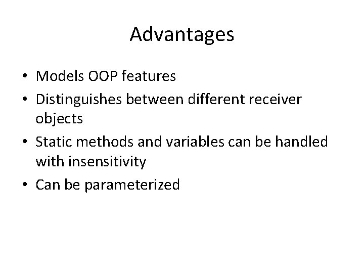 Advantages • Models OOP features • Distinguishes between different receiver objects • Static methods