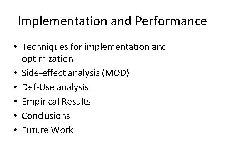 Implementation and Performance • Techniques for implementation and optimization • Side-effect analysis (MOD) •