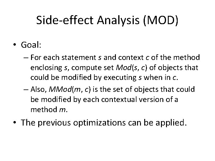 Side-effect Analysis (MOD) • Goal: – For each statement s and context c of