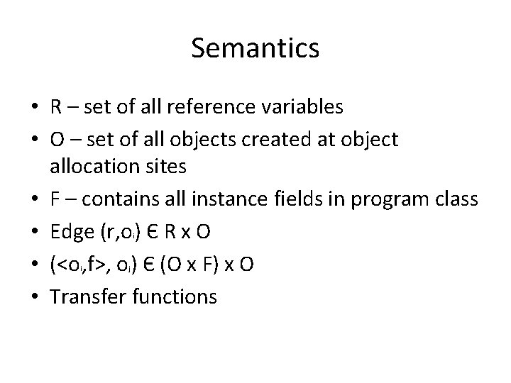 Semantics • R – set of all reference variables • O – set of