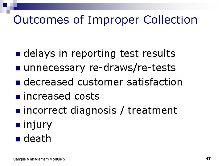 Outcomes of Improper Collection delays in reporting test results n unnecessary re-draws/re-tests n decreased