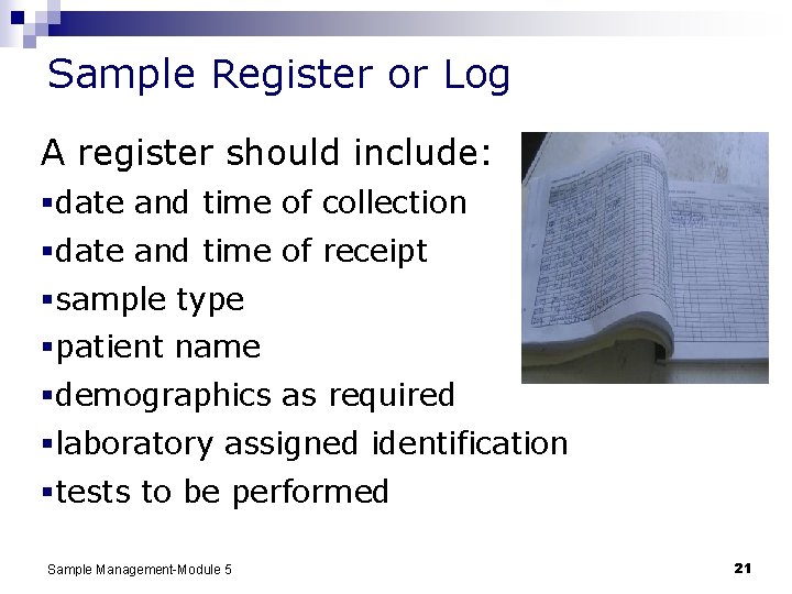 Sample Register or Log A register should include: §date and time of collection §date