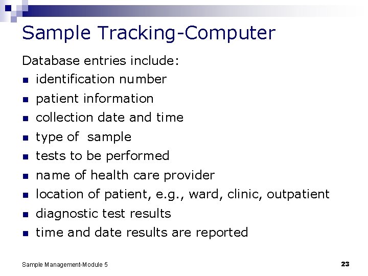 Sample Tracking-Computer Database entries include: n identification number n patient information n collection date