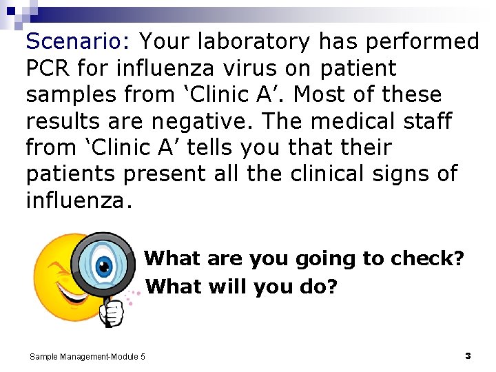 Scenario: Your laboratory has performed PCR for influenza virus on patient samples from ‘Clinic