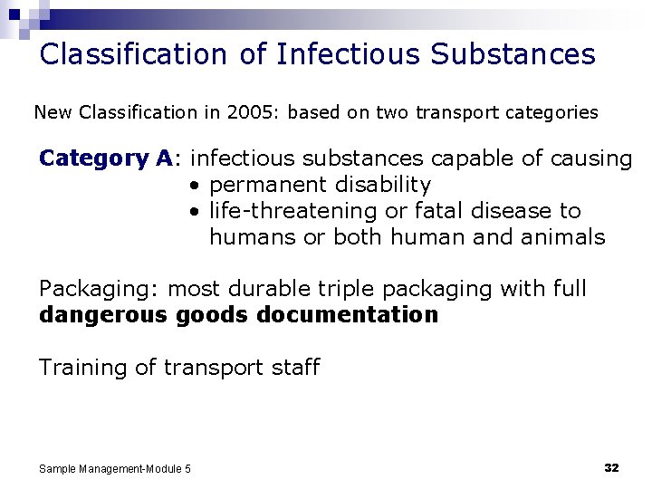 Classification of Infectious Substances New Classification in 2005: based on two transport categories Category