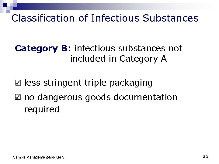Classification of Infectious Substances Category B: infectious substances not included in Category A less
