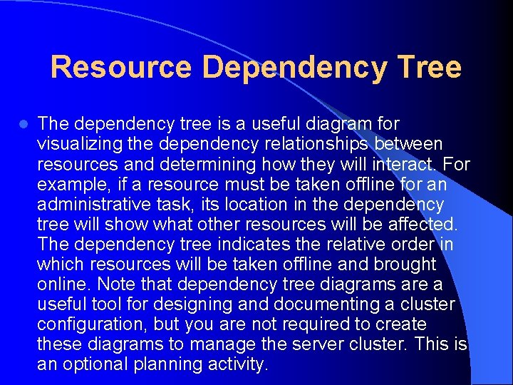 Resource Dependency Tree l The dependency tree is a useful diagram for visualizing the