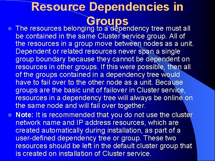 l Resource Dependencies in Groups The resources belonging to a dependency tree must all