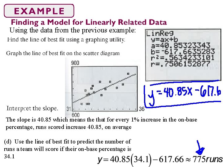 Using the data from the previous example: The slope is 40. 85 which means