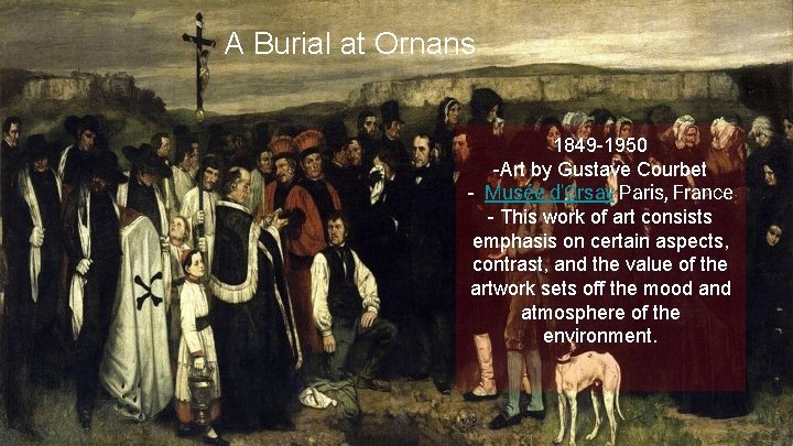 A Burial at Ornans 1849 -1950 -Art by Gustave Courbet - Musée d'Orsay Paris,