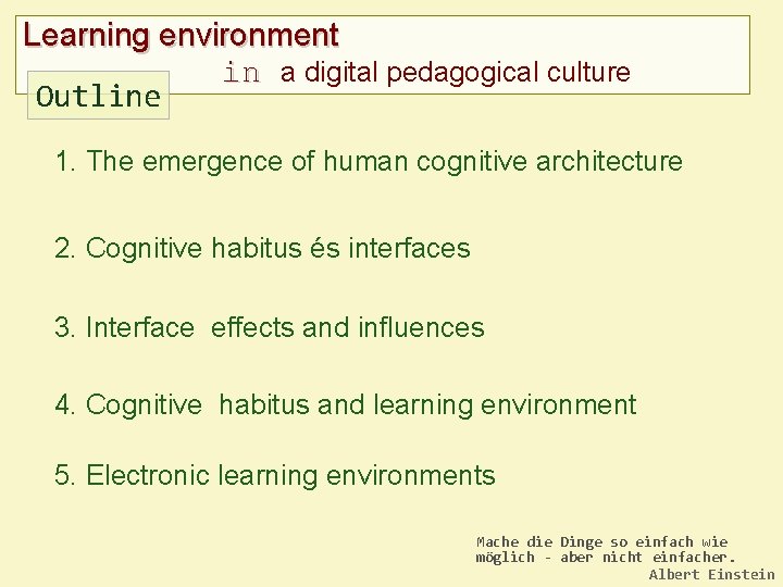 Learning environment in a digital pedagogical culture Outline 1. The emergence of human cognitive