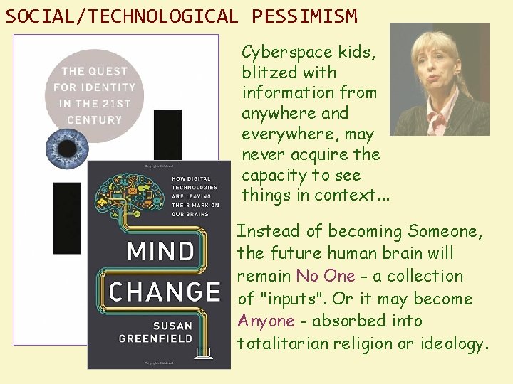 SOCIAL/TECHNOLOGICAL PESSIMISM Cyberspace kids, blitzed with information from anywhere and everywhere, may never acquire