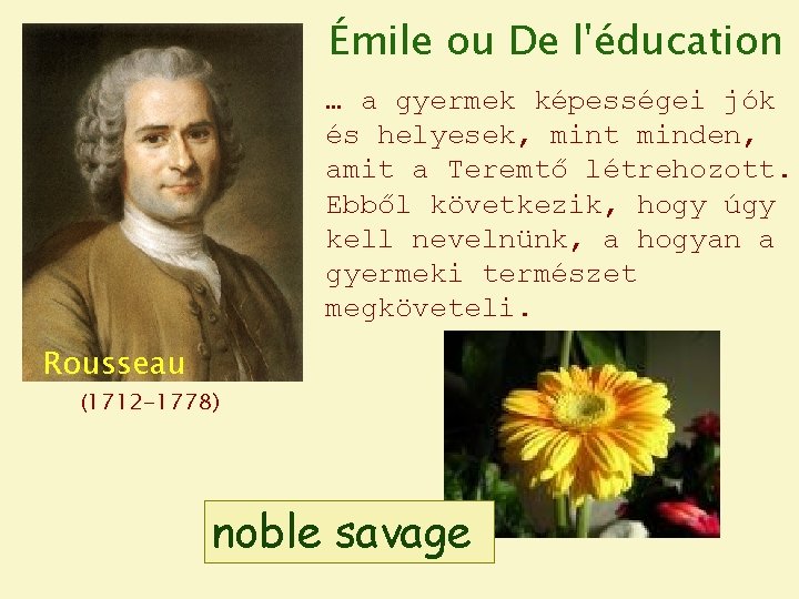 Émile ou De l'éducation … a gyermek képességei jók és helyesek, mint minden, amit