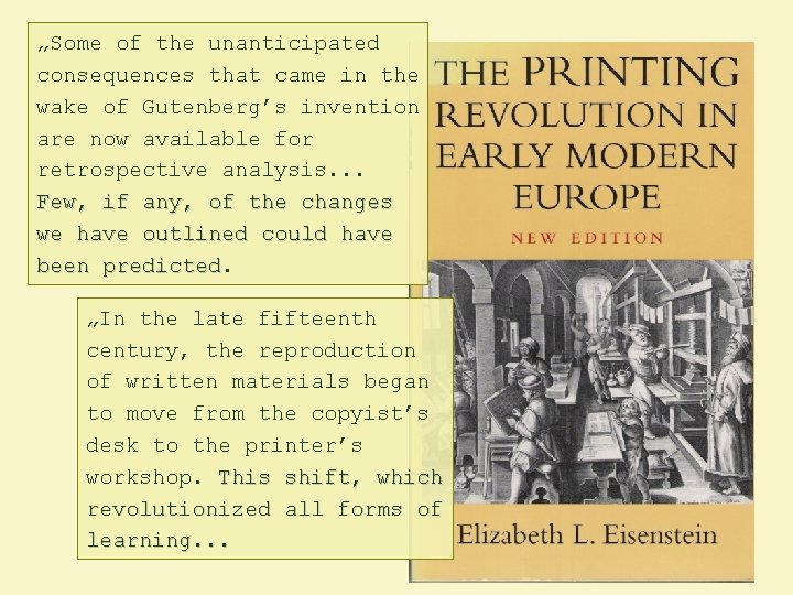 „Some of the unanticipated consequences that came in the wake of Gutenberg’s invention are