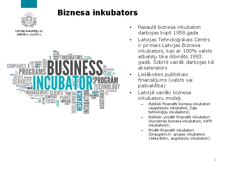 Biznesa inkubators • • Pasaulē biznesa inkubatori darbojas kopš 1958. gada Latvijas Tehnoloģiskais Centrs